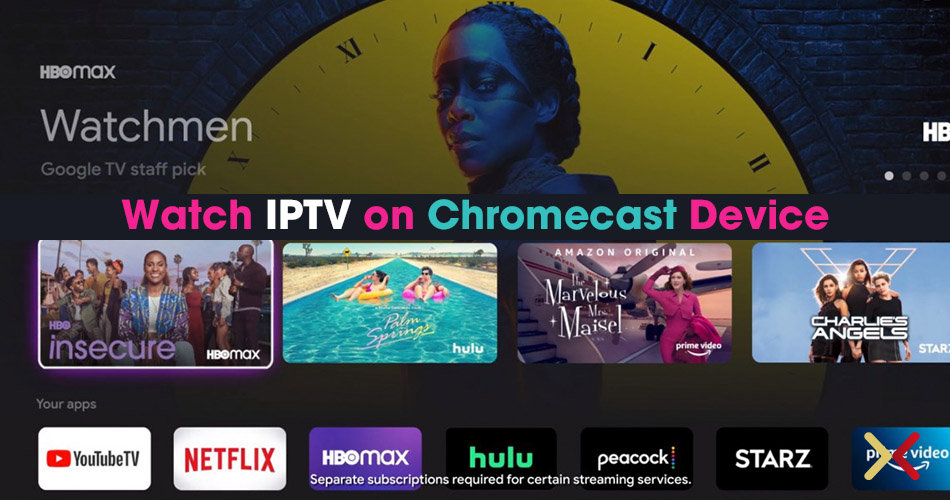 How to Watch IPTV on Chromecast Device