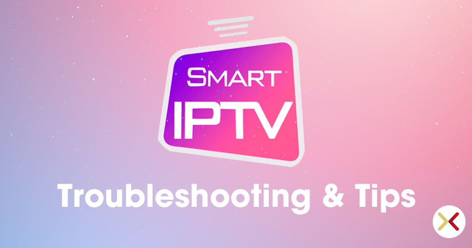 Smart IPTV APP Troubleshooting