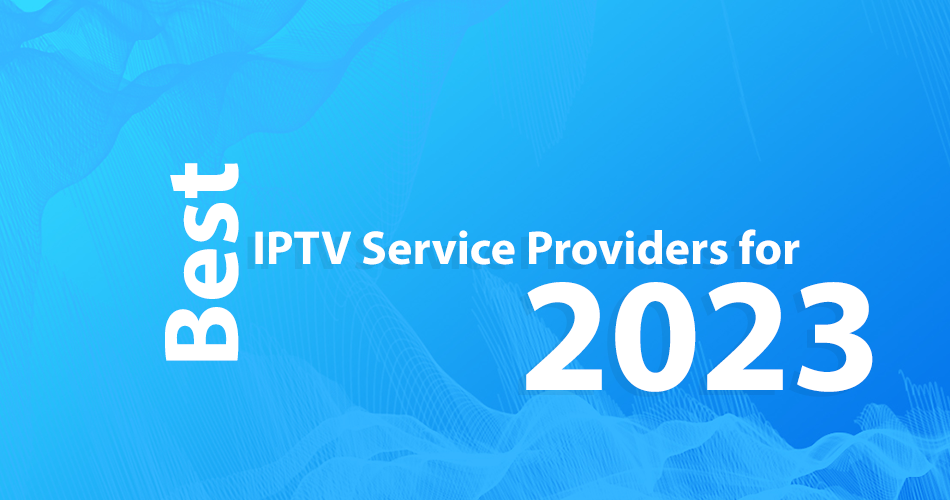 Best IPTV Service Providers 2023 Future Image